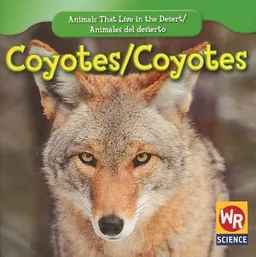 עטיפת הספר Coyotes/ Coyotes (Animals That Live in the Desert/ Animales Del Desierto) מאת JoAnn Early Macken
