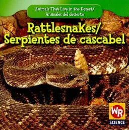 עטיפת הספר Rattlesnakes/ Serpientes De Cascabel (Animals That Live in the Desert/ Animales Del Desierto) מאת JoAnn Early Macken