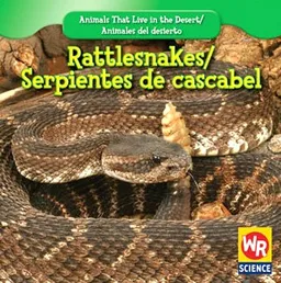 עטיפת הספר Rattlesnakes/ Serpientes De Cascabel (Animals That Live in the Desert/ Animales Del Desierto) מאת JoAnn Early Macken