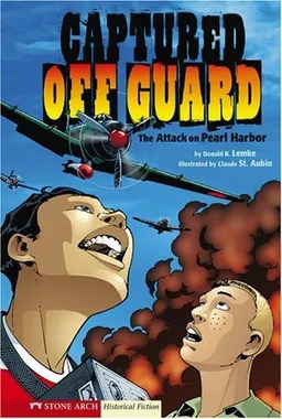 Captured Off Guard: The Attack on Pearl Harbor (Graphic Flash)