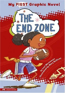 עטיפת הספר My First Graphic Novel: the End Zone מאת Lori Mortensen