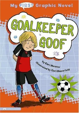 עטיפת הספר My First Graphic Novel: Goalkeeper Goof (My 1st Graphic Novel) מאת Cari Meister
