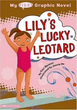 עטיפת הספר My First Graphic Novel: Lily's Lucky Leotard מאת Cari Meister