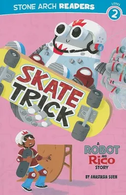 Skate Trick: A Robot and Rico Story (Stone Arch Readers Level 2)