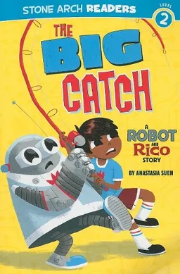 The Big Catch: A Robot and Rico Story (Stone Arch Readers Level 2)