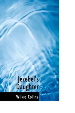 עטיפת הספר Jezebel's Daughter מאת Wilkie Collins