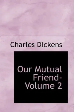 עטיפת הספר Our Mutual Friend- Volume 2 מאת Charles Dickens