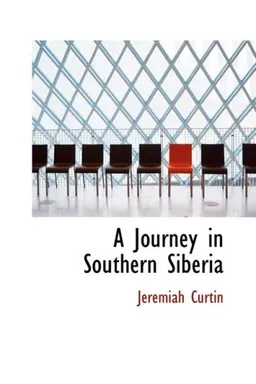 עטיפת הספר A Journey in Southern Siberia: The Mongols; Their Religion and Their Myths מאת Jeremiah Curtin