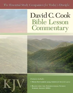 David C. Cook's KJV Bible Lesson Commentary 2009-10: The Essential Study Companion for Every Disciple (Kjv International Bible Lesson Commentary)
