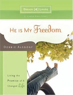 He Is My Freedom: Living the Promise of a Changed Life (Design4living)
