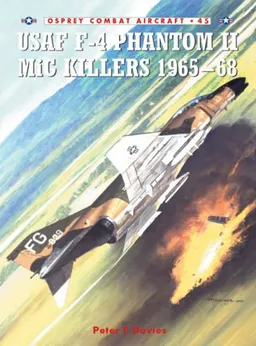 USAF F-4 Phantom II Mig Killers 1965-68 (Combat Aircraft)