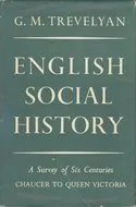 English Social History: A Survey of Six Centuries from Chaucer to Queen Victoria (New Illustrated Edition)