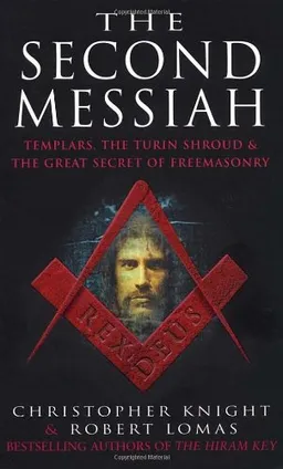 The Second Messiah: Templars,The Turin Shroud and the Great Secret of Freemasonry