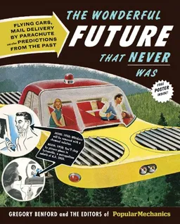 The Wonderful Future That Never Was: Flying Cars, Mail Delivery by Parachute, and Other Predictions from the Past (Popular Mechanics) <g:plusone href="http://www.books-by-isbn.com/1-58816/1588168220-The-Wonderful-Future-That-Never-Was-Flying-Cars-Mai