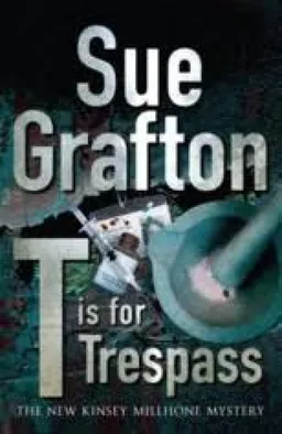 עטיפת הספר T Is For Trespass מאת Sue Grafton