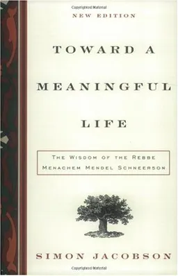 Toward a Meaningful Life, New Edition: The Wisdom of the Rebbe Menachem Mendel Schneerson