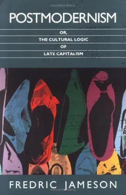 Postmodernism or The Cultural Logic of Late Capitalism
