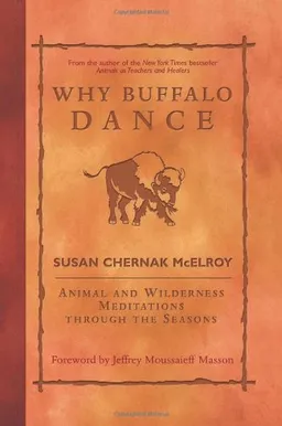 Why Buffalo Dance: Animal and Wilderness Meditations Through the Seasons <g:plusone href="http://www.books-by-isbn.com/1-57731/1577315421-Why-Buffalo-Dance-Animal-and-Wilderness-Meditations-Through-the-Seasons-1-57731-542-1.html" count="false"></g:pl