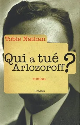 Qui a tué Arlozoroff ? <g:plusone href="http://www.books-by-isbn.com/2-246/2246751314-Qui-a-tue-Arlozoroff-Tobie-Nathan-2-246-75131-4.html" count="false"></g:plusone>