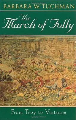 The March of Folly: From Troy to Vietnam <g:plusone href="http://www.books-by-isbn.com/0-345/0345308239-The-March-of-Folly-From-Troy-to-Vietnam-0-345-30823-9.html" count="false"></g:plusone>
