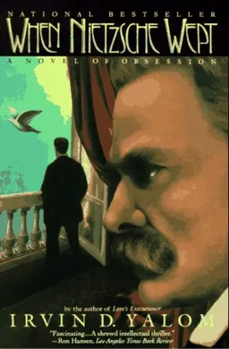 When Nietzsche Wept: A Novel of Obsession