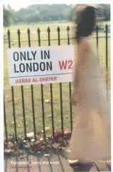 Only in London <g:plusone href="http://www.books-by-isbn.com/0-7475/0747557926-Only-in-London-Hanan-Al-Shaykh-0-7475-5792-6.html" count="false"></g:plusone>