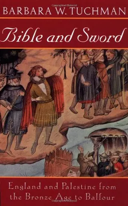 Bible and Sword : England and Palestine from the Bronze Age to Balfour