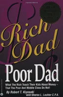 Rich Dad, Poor Dad: What the Rich Teach Their Kids About Money--That the Poor and Middle Class Do Not! <g:plusone href="http://www.books-by-isbn.com/0-446/0446677450-Rich-Dad-Poor-Dad-What-the-Rich-Teach-Their-Kids-About-Money-That-the-Poor-and-Middl