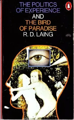 The Politics of Experience and The Bird of Paradise <g:plusone href="http://www.books-by-isbn.com/0-14/0140025723-Politics-of-Experience-R-D-Laing-0-14-002572-3.html" count="false"></g:plusone>