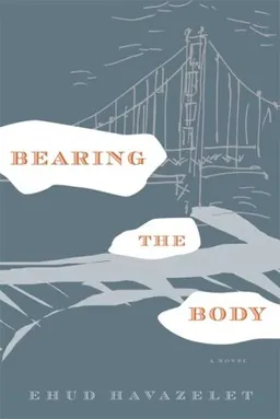 Bearing the Body: A Novel <g:plusone href="http://www.books-by-isbn.com/0-374/0374299722-Bearing-the-Body-A-Novel-Ehud-Havazelet-0-374-29972-2.html" count="false"></g:plusone>
