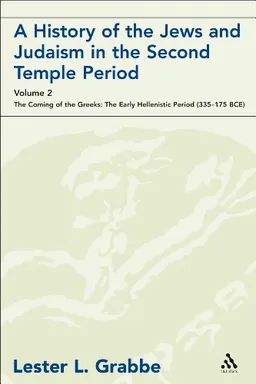 A History of the Jews and Judaism in the Second Temple Period: Coming of the Greeks - The Early Hellenistic Period (335-175 BCE) v. 2 (Library of Second Temple Studies) <g:plusone href="http://www.books-by-isbn.com/0-567/0567033961-A-History-of-the-J