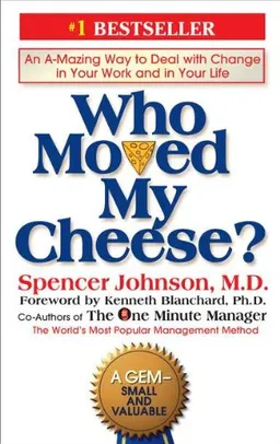 Who Moved My Cheese?: An Amazing Way to Deal with Change in Your Work and in Your Life <g:plusone href="http://www.books-by-isbn.com/0-399/0399144463-Who-Moved-My-Cheese-An-Amazing-Way-to-Deal-with-Change-in-Your-Work-and-in-Your-Life-0-399-14446-3.h