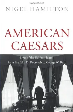 American Caesars: Lives of the US Presidents, from Franklin D. Roosevelt to George W. Bush <g:plusone href="http://www.books-by-isbn.com/1-84792/1847921256-American-Caesars-Lives-of-the-US-Presidents-from-Franklin-D.-Roosevelt-to-George-W.-Bush-1-847