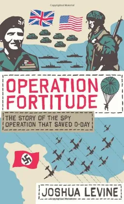 Operation Fortitude: the Story of the Spy Operation that Saved D-Day <g:plusone href="http://www.books-by-isbn.com/0-00/0007313535-Operation-Fortitude-The-True-Story-of-the-Key-Spy-Operation-of-WWII-That-Saved-D-Day-0-00-731353-5.html" count="false">