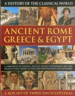 A History of the Classical World: Ancient Rome, Greece &amp; Egypt: A Chronicle of Politics, Battles, Beliefs, Mythology, Art and Architecture, Shown in ... and Artworks (Three Copy Slipcase) <g:plusone href="http://www.books-by-isbn.com/0-7548/07548