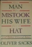 The Man Who Mistook His Wife for a Hat and Other Clinical Tales <g:plusone href="http://www.books-by-isbn.com/0-671/0671554719-The-Man-Who-Mistook-His-Wife-for-a-Hat-and-Other-Clinical-Tales-0-671-55471-9.html" count="false"></g:plusone>