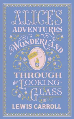 Alice's adventures in wonderland and through the looking glass