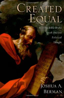 Created Equal: How the Bible Broke with Ancient Political Thought <g:plusone href="http://www.books-by-isbn.com/0-19/0195374703-Created-Equal-How-the-Bible-Broke-with-Ancient-Political-Thought-0-19-537470-3.html" count="false"></g:plusone>