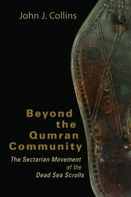 Beyond the Qumran Community: The Sectarian Movement of the Dead Sea Scrolls <g:plusone href="http://www.books-by-isbn.com/0-8028/0802828876-Beyond-the-Qumran-Community-The-Sectarian-Movement-of-the-Dead-Sea-Scrolls-0-8028-2887-6.html" count="false"><