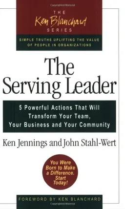 The Serving Leader: Five Powerful Actions that Will Transform Your Team, Your Business, and Your Community <g:plusone href="http://www.books-by-isbn.com/1-57675/1576753085-The-Serving-Leader-Five-Powerful-Actions-that-Will-Transform-Your-Team-Your-Bu
