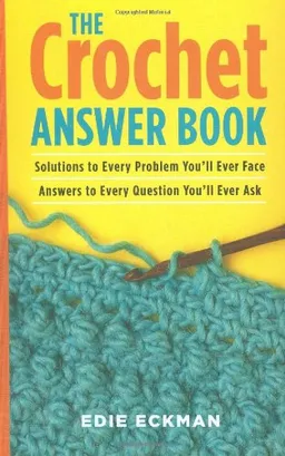 The Crochet Answer Book: Solutions to Every Problem You'll Ever Face, Answers to Every Question You'll Ever Ask <g:plusone href="http://www.books-by-isbn.com/0-7153/0715325744-The-Crochet-Answer-Book-Solutions-to-Every-Problem-You-ll-Ever-Face-Answer