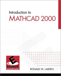Introduction to MathCAD 2000 <g:plusone href="http://www.books-by-isbn.com/0-13/0130200077-Introduction-to-MathCAD-2000-Ronald-W.-Larsen-0-13-020007-7.html" count="false"></g:plusone>
