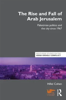 The Rise and Fall of Arab Jerusalem: Palestinian Politics and the City since 1967 (Routledge Studies on the Arab-Israeli Conflict) <g:plusone href="http://www.books-by-isbn.com/0-415/0415598540-The-Rise-and-Fall-of-Arab-Jerusalem-Politics-and-the-Cit