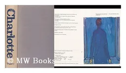 Charlotte: The Life of an Artist (A Studio book) <g:plusone href="http://www.books-by-isbn.com/0-670/0670212830-Charlotte-life-or-theater-An-autobiographical-play-0-670-21283-0.html" count="false"></g:plusone>