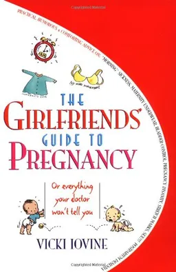 The Girlfriends' Guide to Pregnancy: Or everything your doctor won't tell you <g:plusone href="http://www.books-by-isbn.com/0-671/0671524313-The-Girlfriends-Guide-to-Pregnancy-Vicki-Iovine-0-671-52431-3.html" count="false"></g:plusone>