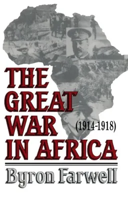 עטיפת הספר The Great War in Africa: 1914-1918 <g:plusone href="http://www.books-by-isbn.com/0-393/0393305643-The-Great-War-in-Africa-1914-1918-Byron-Farwell-0-393-30564-3.html" count="false"></g:plusone> מאת Byron Farwell