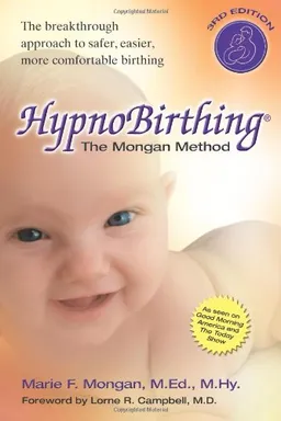 HypnoBirthing: The Mongan Method: A natural approach to a safe, easier, more comfortable birthing (3rd Edition) <g:plusone href="http://www.books-by-isbn.com/0-7573/0757302661-HypnoBirthing-The-Breakthrough-Natural-Approach-to-Safer-Easier-More-Comfo