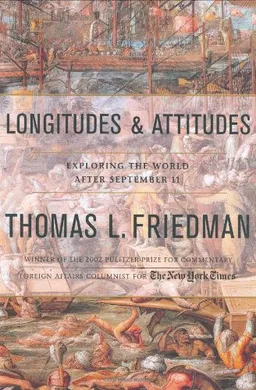Longitudes and Attitudes: Exploring the World After September 11 <g:plusone href="http://www.books-by-isbn.com/0-374/0374190666-Longitudes-and-Attitudes-Exploring-the-World-After-September-11-0-374-19066-6.html" count="false"></g:plusone>
