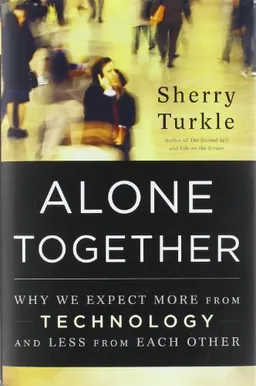 Alone Together: Why We Expect More from Technology and Less from Each Other <g:plusone href="http://www.books-by-isbn.com/0-465/0465010210-Alone-Together-Why-We-Expect-More-from-Technology-and-Less-from-Each-Other-0-465-01021-0.html" count="false"></