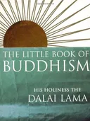 The Little Book Of Buddhism <g:plusone href="http://www.books-by-isbn.com/0-7126/0712602402-The-Little-Book-of-Buddhism-His-Holiness-the-Dalai-Lama-0-7126-0240-2.html" count="false"></g:plusone>
